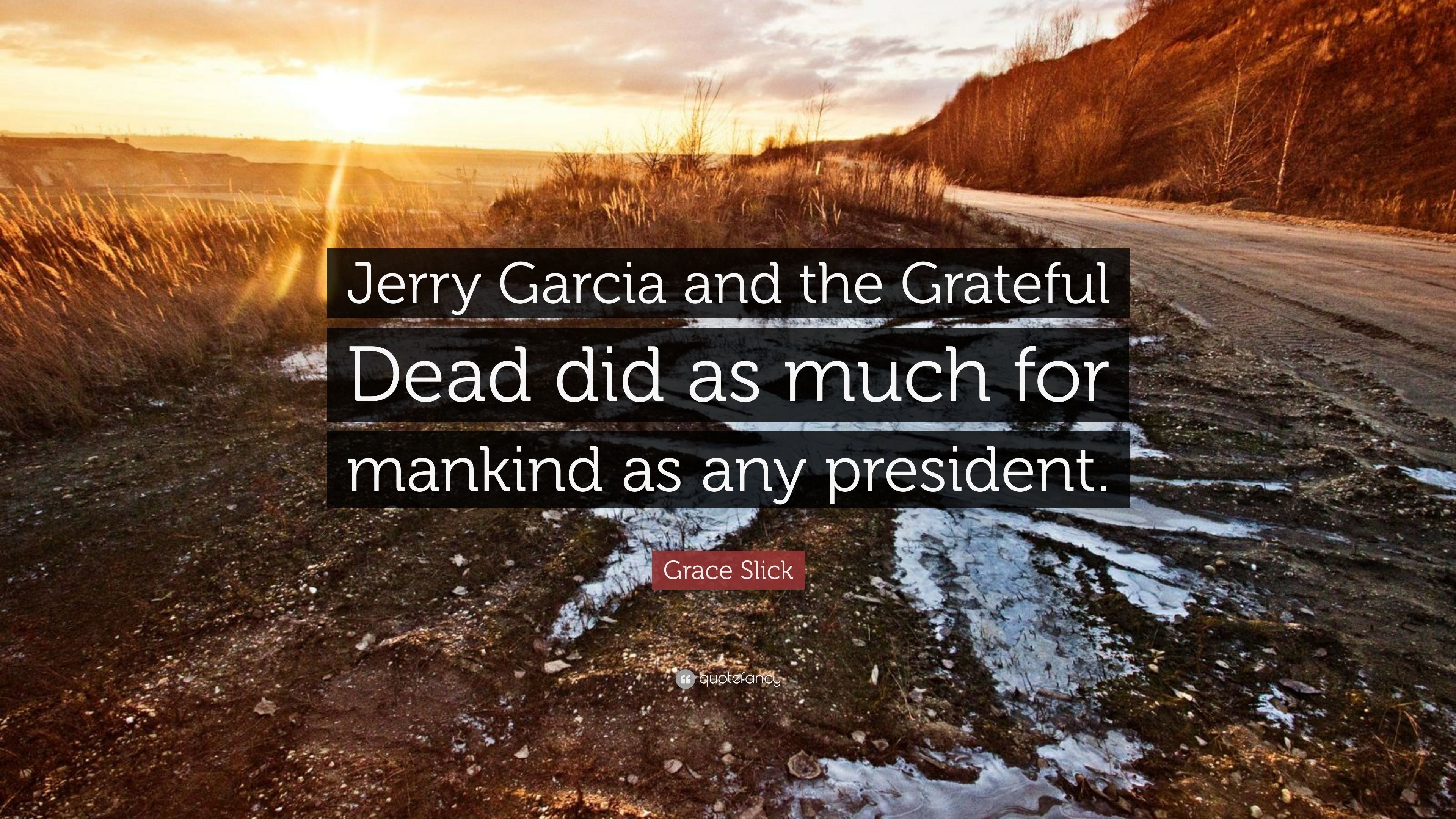 Grace Slick Quote: “Jerry Garcia and the Grateful Dead did as much . 3840x2160