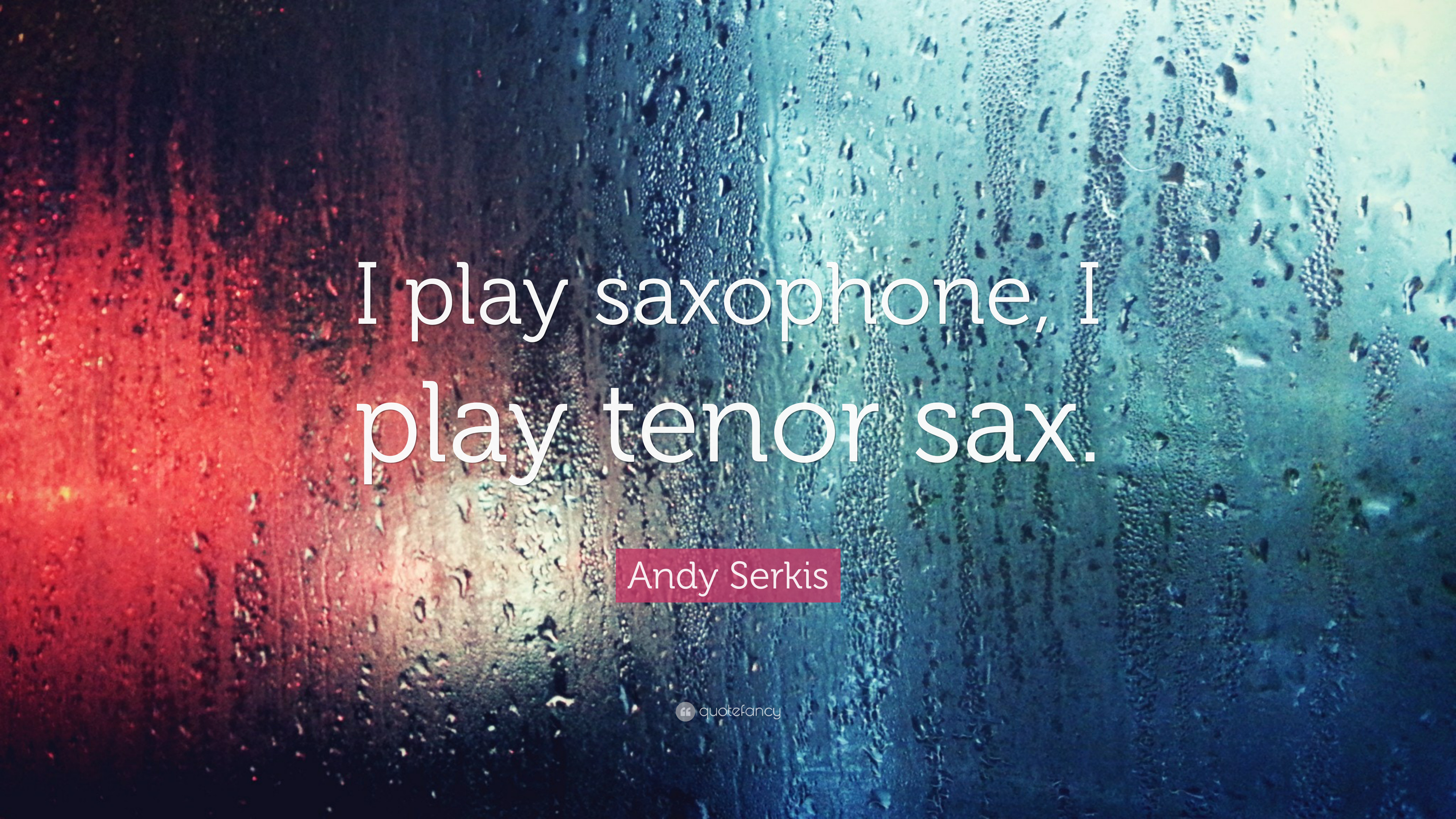 Andy Serkis Quote: “I play saxophone, I play tenor sax.” 3840x2160