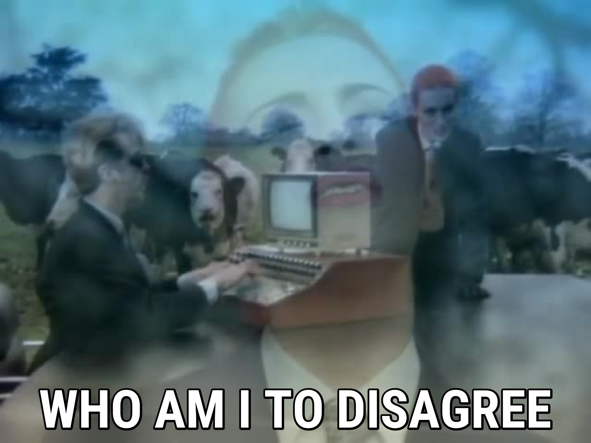 Who am I to disagree 1920x1440