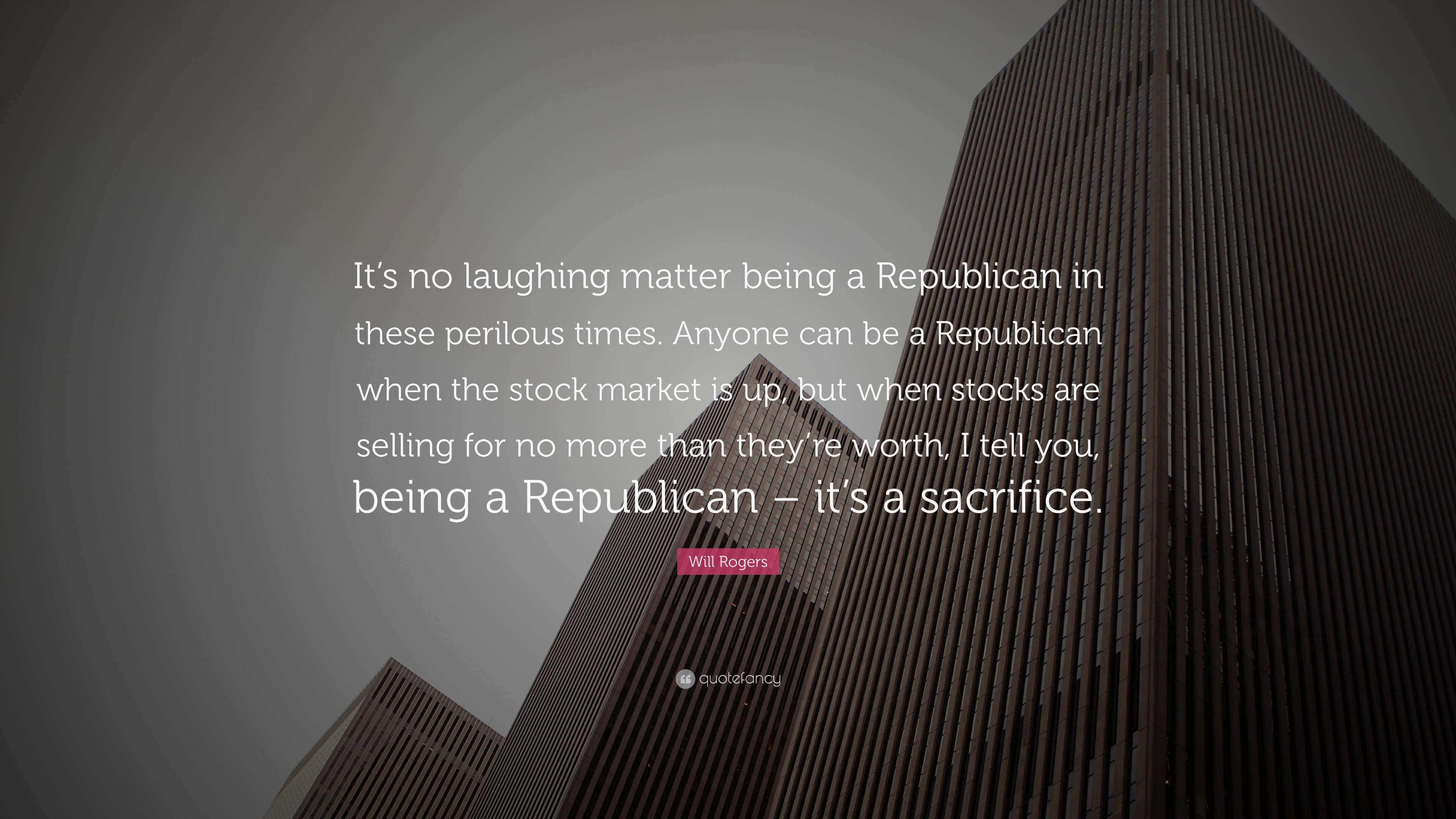 Will Rogers Quote: “It's no laughing matter being a Republican in these  perilous times 3840x2160